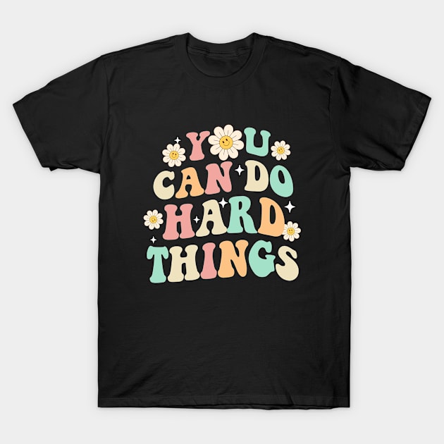 You Can Do Hard Things Groovy T-Shirt by baggageruptured